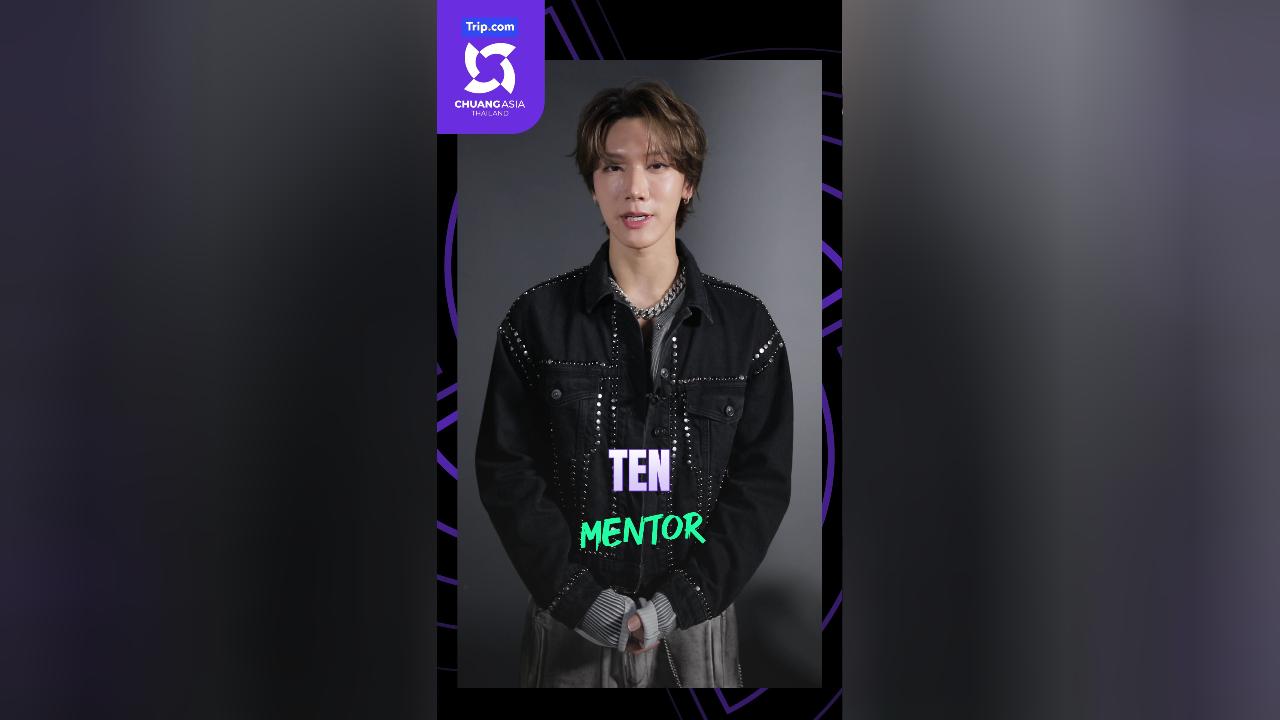 ติดตามบทบาท Mentor TEN ในรายการ CHUANG ASIA